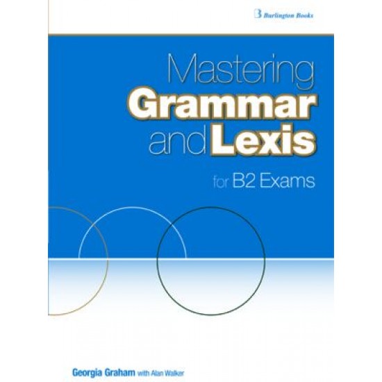 Mastering Grammar And Lexis For B2 Exams - Student's Book